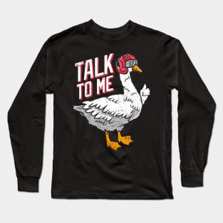 Talk to me Goose Long Sleeve T-Shirt